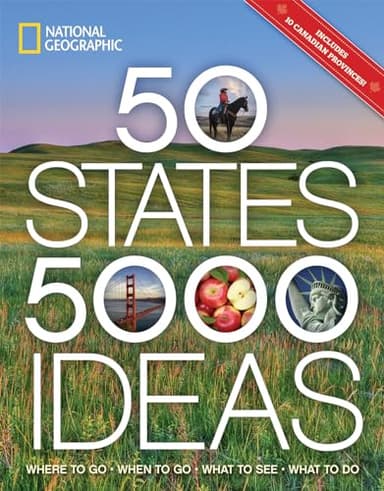 50 States, 5,000 Ideas: Where to Go, When to Go, What to See, What to Do