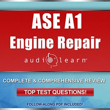 ASE Engine Repair Certification Test (A1) AudioLearn - Complete Audio Review for the Automotive Service Excellence (ASE) Automobile & Light Truck Certification - Engine Repair Certification Test (A1)